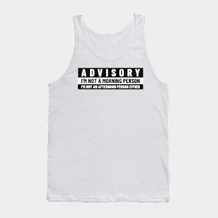 Chronically Not a Morning or Afternoon Person: Advisory Tank Top